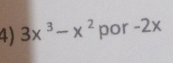 3x^3-x^2 por -2x