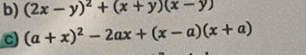 (2x-y)^2+(x+y)(x-y)
c (a+x)^2-2ax+(x-a)(x+a)