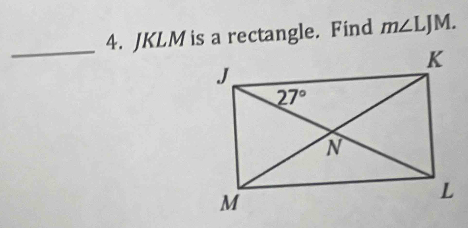 JKLM is a rectangle. Find m∠ LJM.