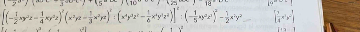 2°)(9 x+3
19 
|9
[(- 1/2 xy^2z- 1/4 xy^2z)^2(x^2yz- 1/3 x^2yz)^2:(x^4y^3z^2- 1/6 x^4y^3z^2)]^2:(- 1/5 xy^2z^2)^2- 1/2 x^2y^2 [ 7/4 x^2y^2]
2
)^2
[12]