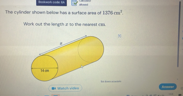 Calculator 
Bookwork code: 6A allowed 
The cylinder shown below has a surface area of 1376cm^2. 
Work out the length x to the nearest cm.
ω
n accuratelv 
Watch video Answer 
13:24