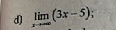 limlimits _xto +∈fty (3x-5);