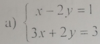 beginarrayl x-2y=1 3x+2y=3endarray.