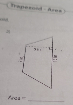 Trapezoid - Area 
oid. 
2) 
_
Area =