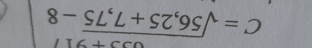 C=sqrt(56,25+7,75)-8