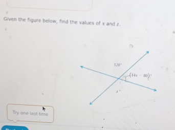 Given the figure below, find the values of x and z.
^
Try one last time