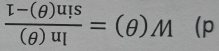 W(θ )= ln (θ )/sin (θ )-1 