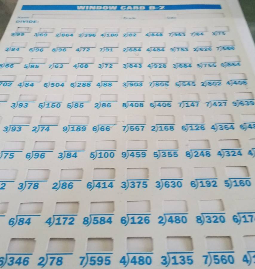 WINDOW CARD D 2
Nowme Cut satin
DIVIDE:
^circ  □ 
= □ □ ,□ ) □ 
beginarrayr 9encloselongdiv 99endarray beginarrayr 3encloselongdiv 69endarray beginarrayr 2encloselongdiv 864endarray beginarrayr □  3encloselongdiv 396endarray beginarrayr □  4encloselongdiv 180endarray beginarrayr 2encloselongdiv 82endarray □  4 848 beginarrayr 7encloselongdiv 963endarray 3-4 beginarrayr □  3encloselongdiv 75endarray
2sqrt(V)|^V| ,. □ 
□ 
beginarrayr □  3encloselongdiv 84endarray beginarrayr 6encloselongdiv 96endarray beginarrayr 8encloselongdiv 96endarray beginarrayr 4encloselongdiv 72endarray beginarrayr □  7encloselongdiv 91endarray beginarrayr 2encloselongdiv 684end(array)° beginarrayr □  encloselongdiv 484endarray beginarrayr 9encloselongdiv 783endarray beginarrayr 2encloselongdiv 328endarray beginarrayr 7encloselongdiv 5.3endarray
□
□ 
∴ △ ADC=△ ()^-
beginarrayr 5encloselongdiv 66endarray beginarrayr 5encloselongdiv 85endarray beginarrayr 7encloselongdiv 63endarray beginarrayr □  4encloselongdiv 68endarray beginarrayr □  3encloselongdiv 72endarray beginarrayr 3encloselongdiv 843endarray beginarrayr □  4encloselongdiv 928endarray beginarrayr 3encloselongdiv 684endarray beginarrayr □  5encloselongdiv 755endarray beginarrayr □  1encloselongdiv 864endarray
_  □
(□)^
overline 702 beginarrayr 4encloselongdiv 84endarray overline  beginarrayr □  6encloselongdiv 504endarray beginarrayr 6encloselongdiv 288endarray beginarrayr □  4encloselongdiv 88endarray beginarrayr 3encloselongdiv 903endarray beginarrayr 7encloselongdiv 805endarray beginarrayr 5encloselongdiv 545endarray beginarrayr □  2encloselongdiv 802endarray beginarrayr □  4encloselongdiv 408endarray
beginarrayr □  3encloselongdiv 93endarray beginarrayr □  5encloselongdiv 150endarray beginarrayr □  5encloselongdiv 85endarray beginarrayr □  2encloselongdiv 86endarray beginarrayr □  8encloselongdiv 408endarray beginarrayr □  6encloselongdiv 406endarray beginarrayr □  7encloselongdiv 147endarray beginarrayr  7encloselongdiv 427endarray beginarrayr □  9encloselongdiv 639endarray
|° □ □
beginarrayr □  3encloselongdiv 93endarray beginarrayr □  2encloselongdiv 74endarray beginarrayr □  9encloselongdiv 189endarray beginarrayr 6encloselongdiv 66endarray beginarrayr 7encloselongdiv 567endarray beginarrayr 2encloselongdiv 168endarray beginarrayr □  6encloselongdiv 126endarray beginarrayr □  4encloselongdiv 364endarray beginarrayr 6encloselongdiv 45endarray
□ □ =□ x_1+x_2= □ /□   □ , -
beginarrayr □  encloselongdiv 75endarray beginarrayr □  6encloselongdiv 96endarray beginarrayr □  3encloselongdiv 84endarray beginarrayr □  5encloselongdiv 100endarray beginarrayr 9encloselongdiv 459endarray beginarrayr 5encloselongdiv 355endarray beginarrayr 8encloselongdiv 248endarray beginarrayr 4encloselongdiv 324endarray 4
=
□ □ □ □
 □ /2  beginarrayr □  3encloselongdiv 78endarray beginarrayr □  2encloselongdiv 86endarray beginarrayr 6encloselongdiv 414endarray beginarrayr 3encloselongdiv 375endarray beginarrayr 3encloselongdiv 630endarray beginarrayr 6encloselongdiv 192endarray beginarrayr □  5encloselongdiv 160endarray
□ □ □ □
beginarrayr □  6encloselongdiv 84endarray beginarrayr □  4encloselongdiv 172endarray beginarrayr 8encloselongdiv 584endarray beginarrayr 6encloselongdiv 126endarray beginarrayr 2encloselongdiv 480endarray beginarrayr 8encloselongdiv 320endarray beginarrayr 6encloselongdiv 17endarray
_
beginarrayr □  9encloselongdiv 346endarray beginarrayr □  2encloselongdiv 78endarray beginarrayr □  7encloselongdiv 595endarray beginarrayr □  4encloselongdiv 480endarray beginarrayr □  3encloselongdiv 135endarray beginarrayr □  7encloselongdiv 560endarray beginarrayr 4encloselongdiv endarray