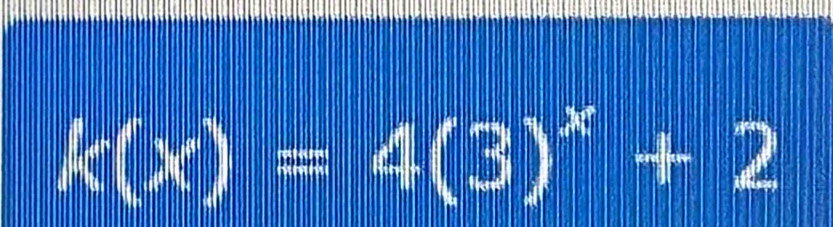 k(x)=4(3)^x+2
