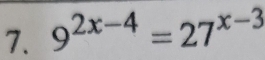 9^(2x-4)=27^(x-3)