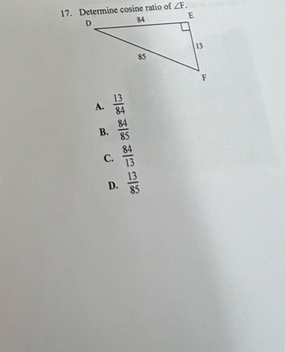 angle F.
A.  13/84 
B.  84/85 
C.  84/13 
D.  13/85 