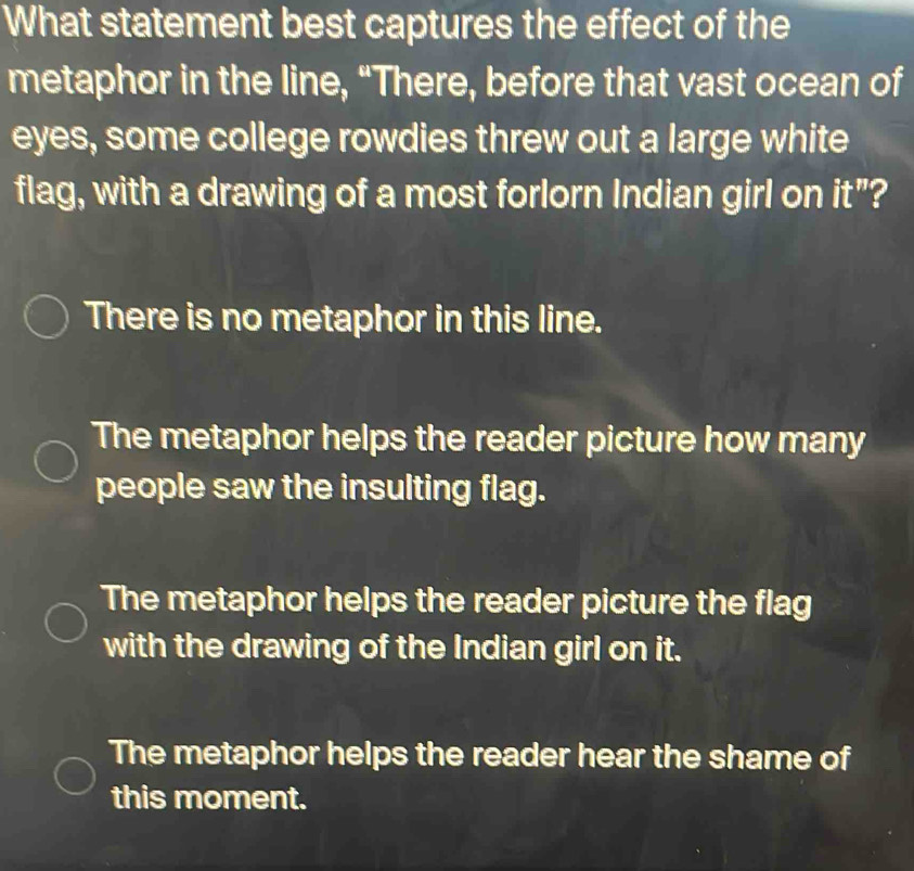 Solved: What statement best captures the effect of the metaphor in the ...