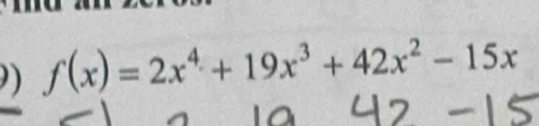 ) f(x)=2x^4+19x^3+42x^2-15x