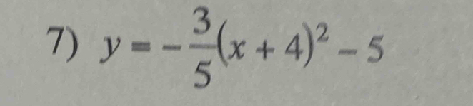 y=- 3/5 (x+4)^2-5