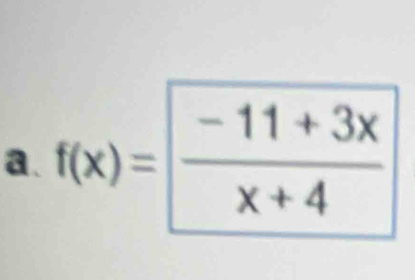 f(x)= (-11+3x)/x+4 