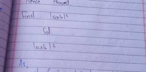 Hence Hoved. 
f 
Find |a* 6|^2
So:
|a* b|^2
As,