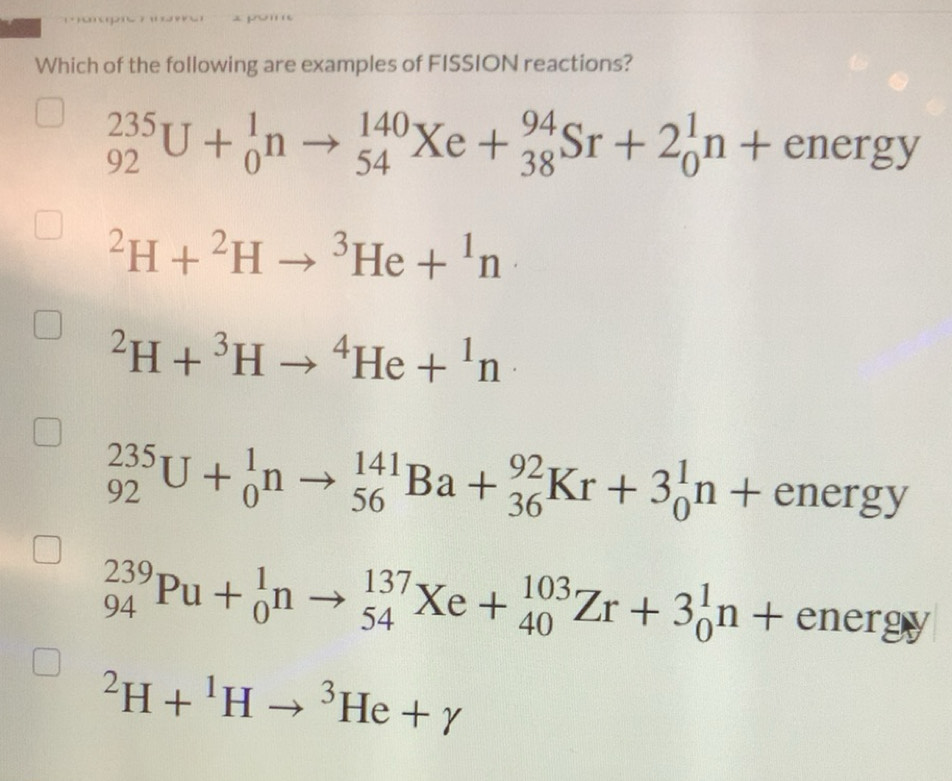 Solved: Which of the following are examples of FISSION reactions? _(92 ...
