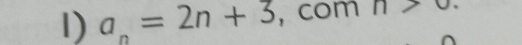 a_n=2n+3 , com n>0.