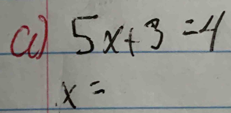 5x+3=4
x=