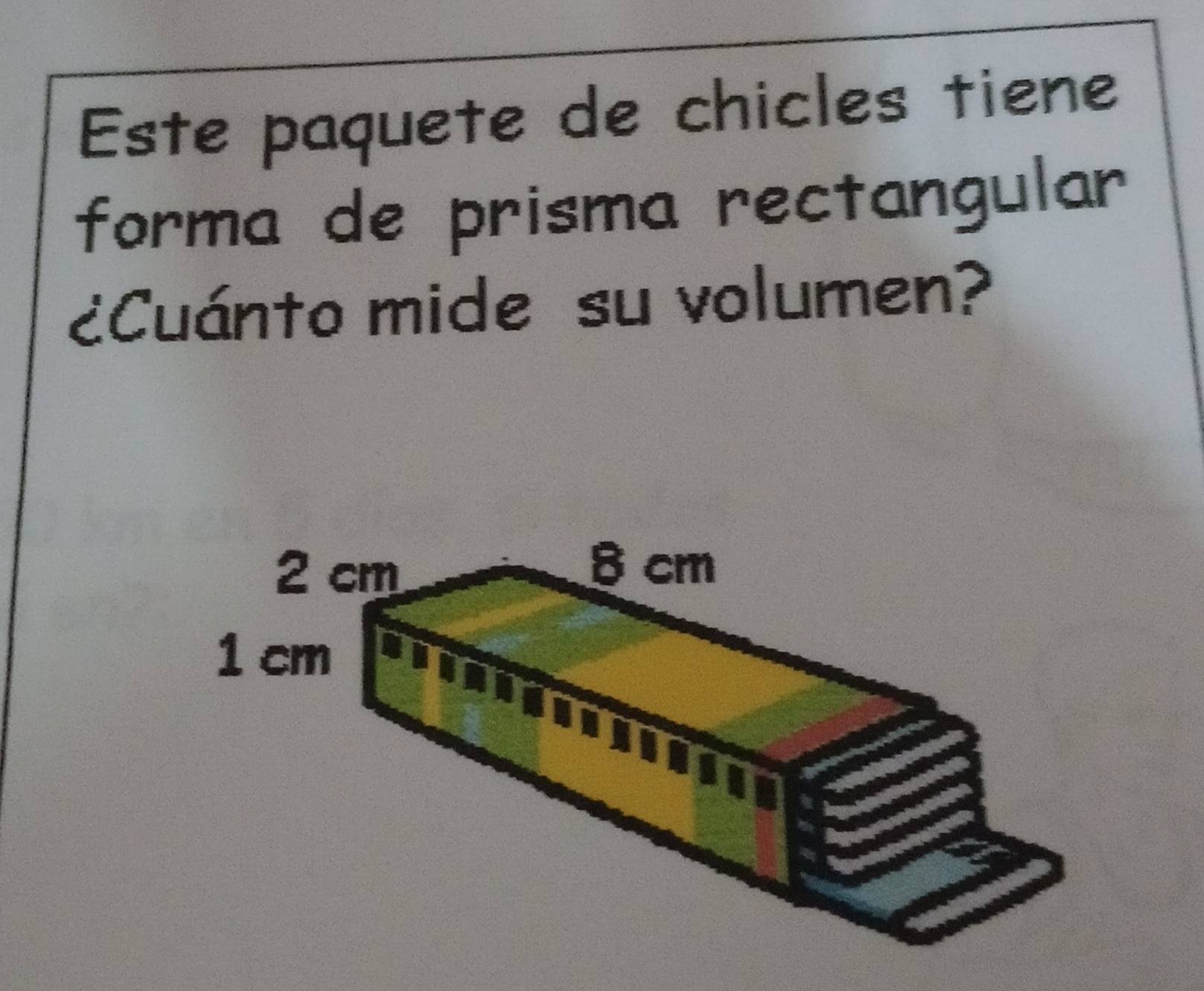 Este paquete de chicles tiene 
forma de prisma rectangular 
¿Cuánto mide su volumen?