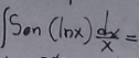 ∈t S· n(ln x) dx/x =