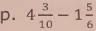 4 3/10 -1 5/6 