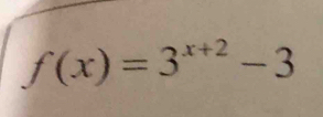 f(x)=3^(x+2)-3