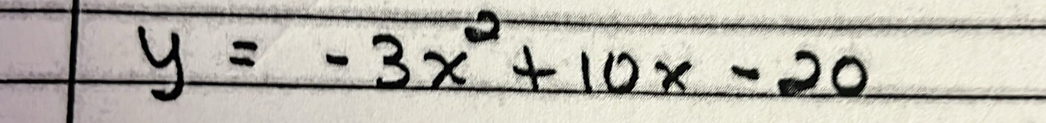 y=-3x^2+10x-20