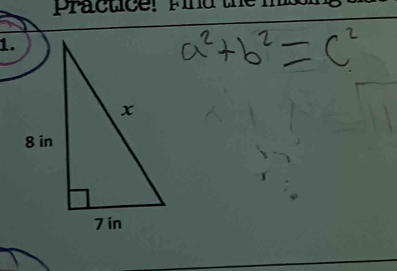 practice! Find the 
1.
x
8 in
7 in