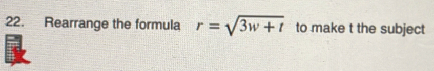 Rearrange the formula r=sqrt(3w+t) to make t the subject