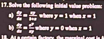 Solve the following initial value problem: 
a) frac 6y6x 17/348z  where y=1 when x=1
b)  △ y/△ x = x^2/xy  where y=0 when x=1