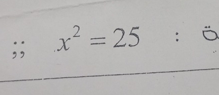 x^2=25
：