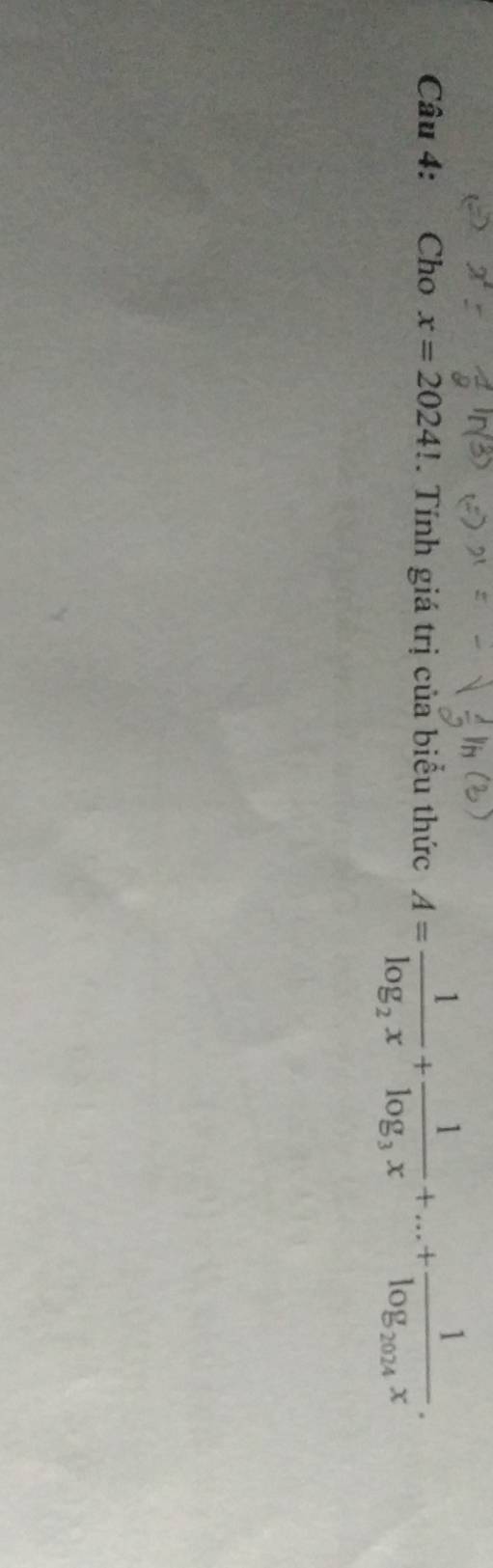 Cho x=2024!. Tính giá trị của biểu thức A=frac 1log _2x+frac 1log _3x+...+frac 1log _2024x.