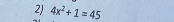 4x^2+1=45