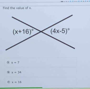 Find the value of x.
A x=7
x=34
x=16