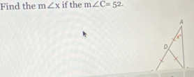 Find the m∠ x if the m∠ C=52.