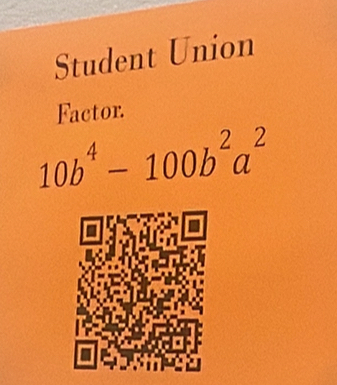 Student Union 
Factor.
10b^4-100b^2a^2