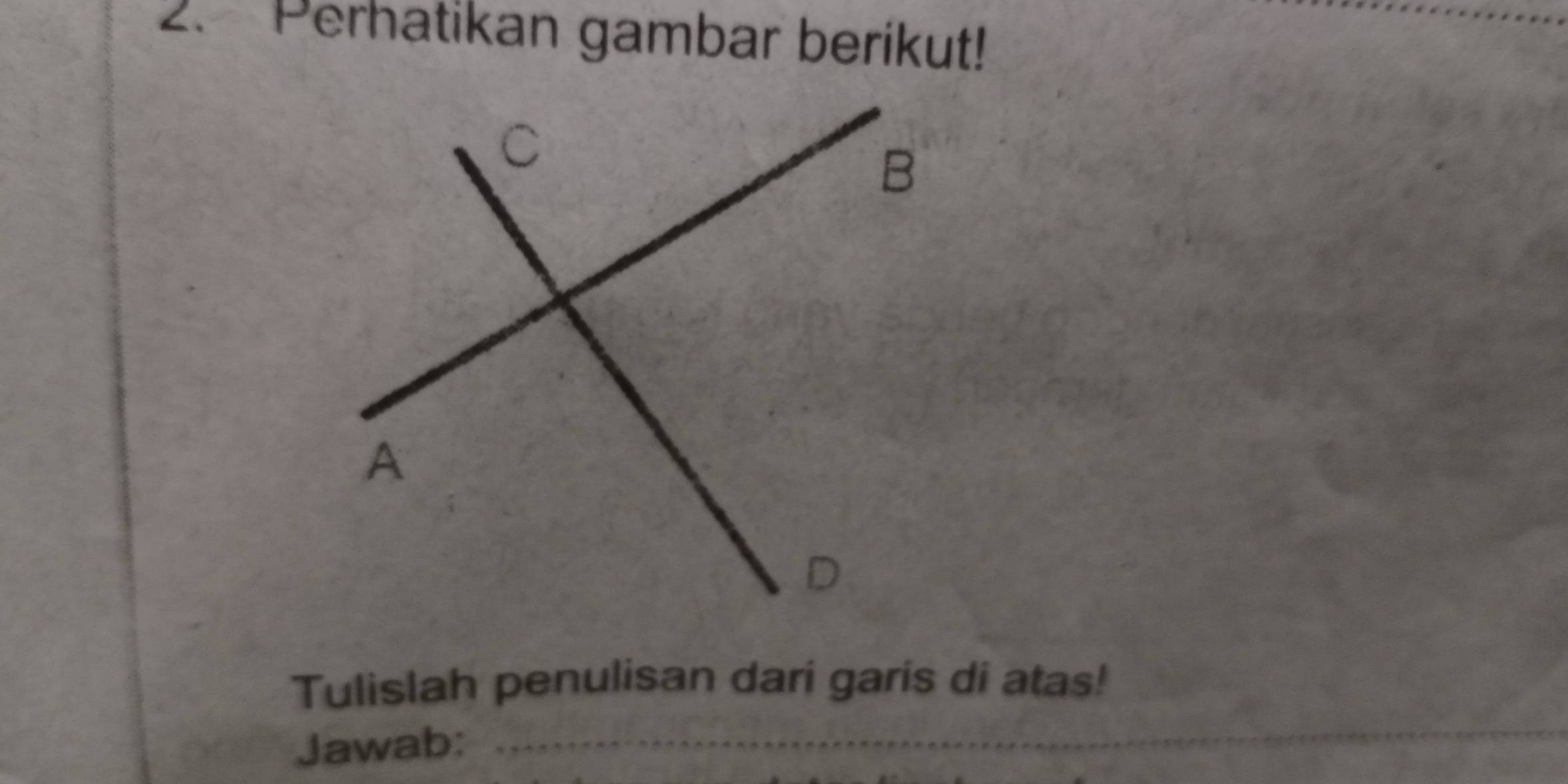 Perhatikan gambar berikut! 
Tulislah penulisan dari garis di atas! 
Jawab:_