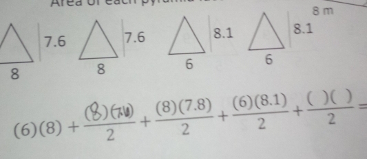 8 m
(6)(8)+()(1 +(8)(7.8)+ (6)(8.1) +