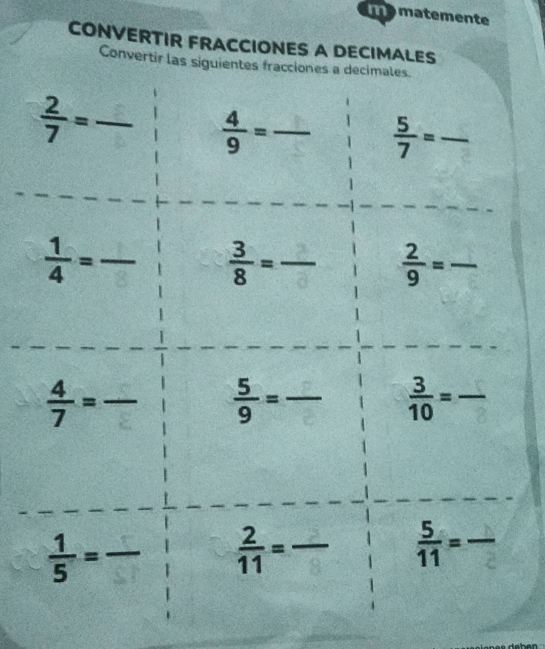 ma matemente
CONVERTIR FRACCIONES A DECIMALES
Convertir las siguientes frac