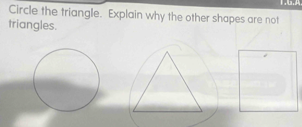 A 
Circle the triangle. Explain why the other shapes are not 
triangles.