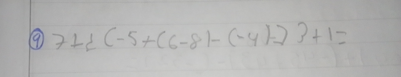 9 7+1 (-5+(6-8)-(-4)-) +1=