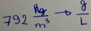 792 kq/m^3 - (sqrt(V))^V^((V)^2)  g/L 