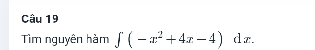 Tìm nguyên hàm ∈t (-x^2+4x-4)dx