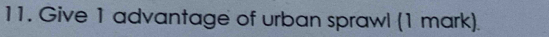 Give 1 advantage of urban sprawl (1 mark).