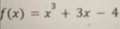 f(x)=x^3+3x-4