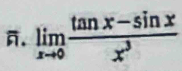 limlimits _xto 0 (tan x-sin x)/x^3 