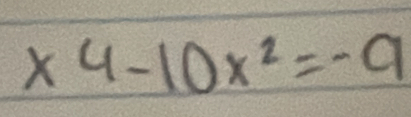 x4-10x^2=-9