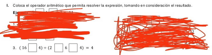 Coloca el operador aritmético que permita resolver la expresión, tomando en consideración el resultado. 
E j 
1 
3. (16□ 4)/ (2□ 6□ 4)=4