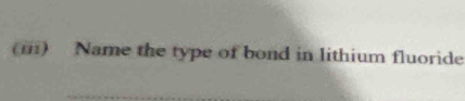 Name the type of bond in lithium fluoride